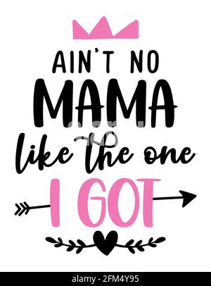 Ich habe keine Mama wie die, die ich bekam - witzige handgezeichnete Kalligraphie-Texte. Geeignet für Mode-Shirts, Poster, Geschenk oder andere Druckmaschinen. Mother's Day gre Stock Vektor