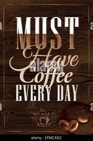 Posterkaffee in dunkelbraunen Holzfarben müssen jeden Tag Kaffee haben. Stock Vektor