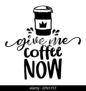 Gib mir jetzt Kaffee - schönes Konzept mit Kaffeetassen und Herzen zum Mitnehmen. Geeignet für T-Shirts, Textilien, Geschenke, Morgengarnituren, Coffee to go Gläser, res Stock Vektor