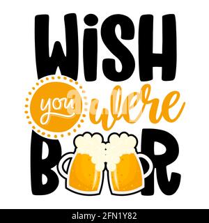 Wish you were Beer - witziges Saint Patrik's Day inspirierendes Lettering Design für Oktoberfest, Flyer, T-Shirts, Karten, Einladungen, Aufkleber, Banner, Stock Vektor