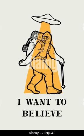 Bigfoot-Wandern mit Rucksack und Trekkingstock mit einer UFO-Untertasse, die überfliegt. Ich möchte glauben. Lustige Wander Charakter Typografie T-Shirt-Print krank Stock Vektor