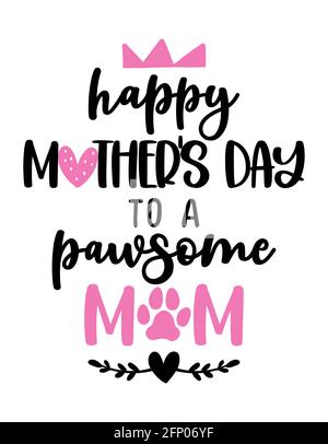 Happy Mother's Day to a pawsome (awesome) Mama - lustige Zitat-Design. Lustige Haustier Vektor sagen mit Welpen Pfote, Herz und Knochen. Gut für Muttertag Geschenk, Stock Vektor