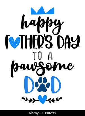 Happy Father's Day to a pawsome (awesome) Dad - lustige Zitat-Design. Lustige Haustier Vektor sagen mit Welpen Pfote, Herz und Knochen. Gut für Vatertag Geschenk, Stock Vektor