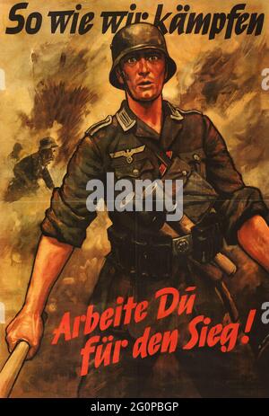 Ein altes Nazi-Propagandaplakat, auf dem ein deutscher Soldat im Kampf mit dem Text Work for Victory As Hard As We Are Fighting for IT zu sehen ist Stockfoto