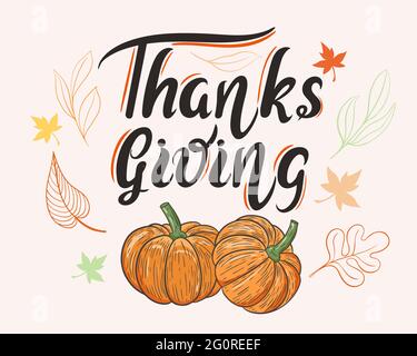 Thanksgiving, Vektor. Handschriftzug, Glückwunschposter. Herbstbanner mit Kürbis, Blättern und Schriftzug. Herbst Hintergrund mit Kalligraphie Zitat. Stock Vektor