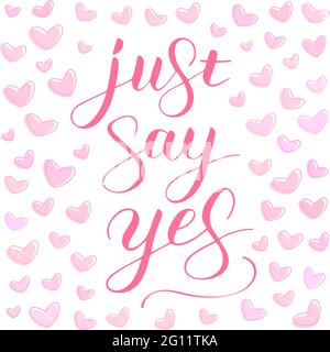 Sagen Sie einfach ja Satz vorschlagen und Pop die Frage, handgeschriebene Beschriftung, Schrift Kalligraphie mit Herzen Hintergrund, rosa Zeichen Vorschlag isoliert, V Stock Vektor