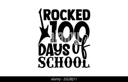 Rockte 100 Tage der Schule - 100 Tage der Schule T-Shirts Design, handgezeichnete Schriftzug Phrase, Kalligraphie T-Shirt-Design, isoliert auf weißem Hintergrund Stockfoto