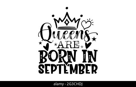 Queens werden im September geboren - Queen T-Shirts Design, handgezeichnete Lettering Phrase, Kalligraphie T-Shirt-Design, isoliert auf weißem Hintergrund, svg-Dateien Stockfoto