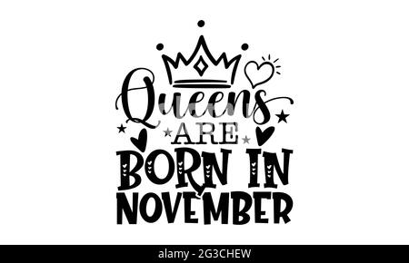 Queens werden im November geboren - Queen T-Shirts Design, handgezeichnete Lettering Phrase, Kalligraphie T-Shirt-Design, isoliert auf weißem Hintergrund, svg-Dateien Stockfoto