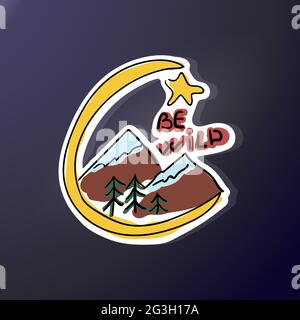 Sei wild. Skizze Aufkleber für Naturliebhaber. Berge und Pinien, Mond und Doodle Stil führende Sterne. Schlampige Vektorzeichnungen für die Autodekoration. Spaß Stock Vektor