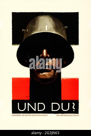 Altes deutsches Poster - Ludwig Hohlwein (1874-1949) 'und Du?' (Stahlehm Bund der Frontsoldaten, 1929) Deutsche Nazi-Propaganda. Stockfoto