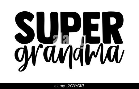 Super Oma - Super Family T-Shirts Design, handgezeichnete Lettering Phrase, Kalligraphie T-Shirt-Design, isoliert auf weißem Hintergrund, svg-Dateien Stockfoto