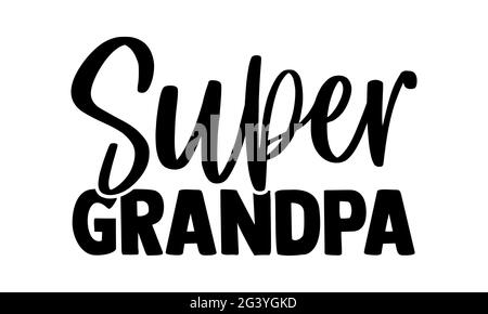 Super Opa - Super Family T-Shirts Design, handgezeichnete Schriftzug Phrase, Kalligraphie T-Shirt-Design, isoliert auf weißem Hintergrund, svg-Dateien Stockfoto