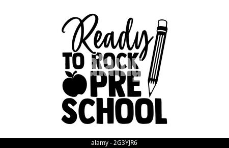 Ready to Rock Pre School - Vorschule T-Shirts Design, handgezeichnete Schriftzug Phrase, Kalligraphie T-Shirt-Design, isoliert auf weißem Hintergrund, svg-Dateien Stockfoto