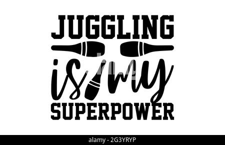 Jonglieren ist meine Supermacht - Jonglieren T-Shirts Design, handgezeichnete Lettering Phrase, Kalligraphie T-Shirt-Design, isoliert auf weißem Hintergrund, svg-Dateien Stockfoto