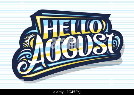 Vektor-Schriftzug Hello August, dunkles Dekoplakette mit geschwungen kalligraphischer Schrift, Darstellung von Sonne und Meereswellen, Sommerzeitkonzept mit Hand wr Stock Vektor