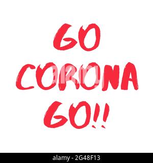 Go Corona Go Sign. Auswirkungen durch Coronavirus covid 19. Stockfoto