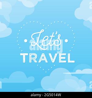 Lass uns reisen. Zitat am Himmel mit Wolken. Vektorgrafik, flaches Design Stock Vektor