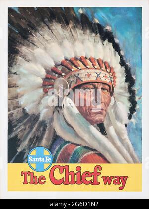 Reiseplakat: Santa Fe – The Chief Way (Atchison, Topeka, und Santa Fe Railway, c. L 1947, S. Vintage Eisenbahn-Poster. indianerhäuptling mit Haube. Stockfoto