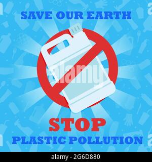 Stoppen Sie die Plastikverschmutzung. Rette unsere Erde. Ein Banner mit einem roten Verbotsschild durchschneidet den Plastikbehälter. Umweltplakat. Sagen Sie Nein zu Plastik Stockfoto