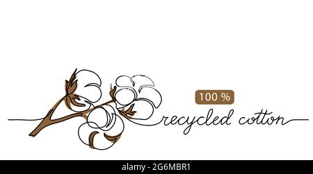 Vektorsymbol aus recycelter Baumwolle, Schild, Illustration, Banner, Poster, Hintergrund. Eine Linie Kunstzeichnung aus Baumwollblume mit Schriftzug aus recycelter Baumwolle Stock Vektor