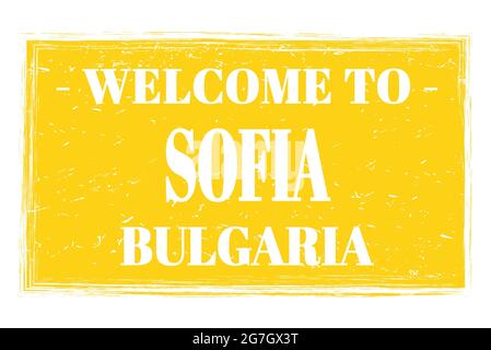 WILLKOMMEN IN SOFIA - BULGARIEN, Wörter auf gelbem Rechteck Briefmarke geschrieben Stockfoto