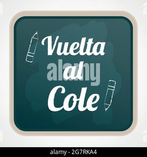 Zurück zur Schule Schriftzug in grüner Tafel. Auf Spanisch: 'Vuelta al cole'. Quadratisches Format. Vektorgrafik, flaches Design Stock Vektor