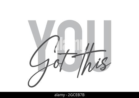 Modernes, einfaches, minimalistisches typografisches Design eines Sprichwort „You Got This“ in Grautönen. Coole, urbane, trendige und verspielte Grafik-Vektorgrafik mit Stockfoto