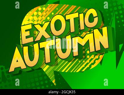Exotic Autumn - Comic-Wort auf bunten Comics Hintergrund. Abstrakter saisonaler Text. Stock Vektor
