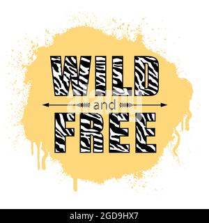 Wild und frei... Inspirierender Slogan. Stock Vektor