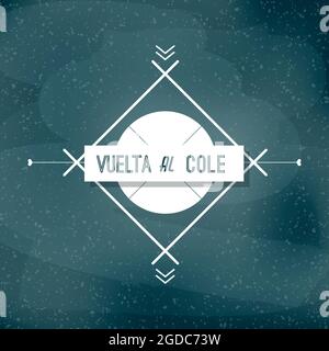 Zurück zur Schule auf Spanisch. „Vuelta al cole“. Willkommen zurück bei der Schule Label. Vektorgrafik, flaches Design Stock Vektor