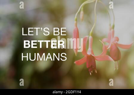 Motivierende und inspirierende Zitate - Let's Be Better Humans. Stockfoto