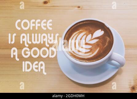 Inspiration Zitate - Kaffee ist immer eine gute Idee Stockfoto