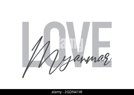 Modernes, schlichtes, minimalistisches typografisches Design eines Sprichwort „Love Myanmar“ in Grautönen. Coole, urbane, trendige und verspielte Grafik-Vektorgrafik mit Stockfoto