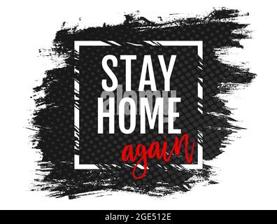 Vektor-Poster mit Text zu Hause bleiben wieder auf grunge Hintergrund. Vektordarstellung des Textes bleibt wieder zu Hause. Stoppen Sie Coronavirus. Stock Vektor