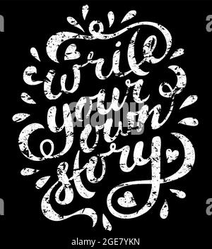 Schreiben Sie Ihre eigene Geschichte. Handgezeichnete Vektorbeschriftung. Motivierende moderne Kalligraphie. Inspirierendes Zitat für Wandposter oder Stimmungsbord. Heimtextilien. Druckbare Phrase. Stock Vektor