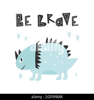 Dinosaurier mit Slogan Grafik - seien Sie mutig, lustige Dino-Cartoons. Vektor lustige Beschriftung Zitat mit Dino-Symbol, skandinavische handgezeichnete Illustration für gr Stock Vektor