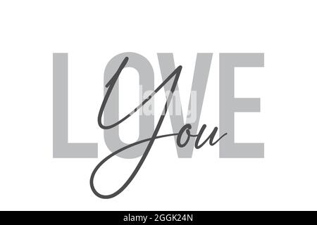 Modernes, schlichtes, minimalistisches typografisches Design eines Sprichwort „Love You“ in Grautönen. Coole, urbane, trendige und verspielte Grafik-Vektorgrafik mit der Hand Stockfoto