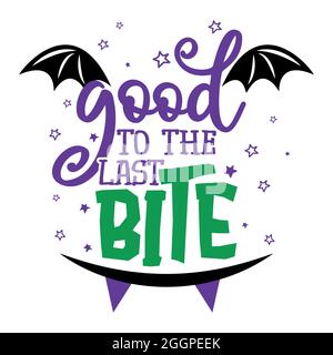 Gut bis zum letzten Bissen - witziges Zitat-Design mit niedlichen Vampirzähnen. Halloween Kalligraphie Zeichen für Druck. Entzückendes Happy Halloween Poster mit Letteri Stock Vektor