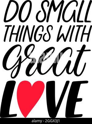 Tut kleine Dinge mit großer Liebe. Motivationszitat mit Handschrift Stock Vektor