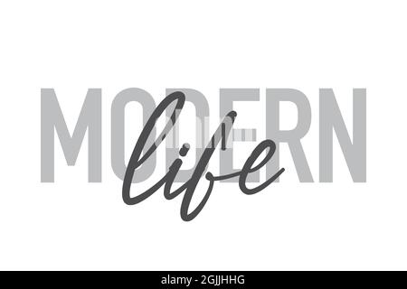 Modernes, schlichtes, minimalistisches typografisches Design eines Sprichwort „Modern Life“ in Grautönen. Coole, urbane, trendige und verspielte Grafik-Vektorgrafik mit h Stockfoto