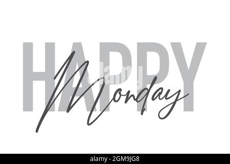 Modernes, schlichtes, minimalistisches typografisches Design eines Sprichwort „Happy Monday“ in Grautönen. Coole, urbane, trendige und verspielte Grafik-Vektorgrafik mit Stockfoto