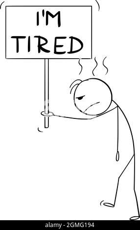 Frustrierte oder traurige Person, die mit Ich bin müde Zeichen, Vektor Cartoon Stick Figur Illustration Stock Vektor