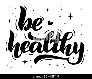 Seien Sie gesund - Hand-Schriftzug. Motivierende Sätze, positives Denken, Text für Poster, Banner, Postkarte, Drucken Sie T-Shirts und Sweatshirts. Vektordarstellung auf weißem Hintergrund isoliert Stock Vektor