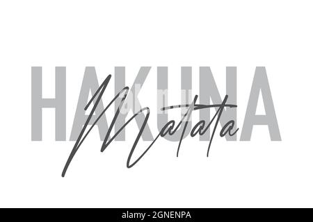 Modernes, schlichtes, minimalistisches typografisches Design eines Sprichwort „Hakuna Matata“ in Grautönen. Coole, urbane, trendige und verspielte Grafik-Vektorgrafik mit Stockfoto