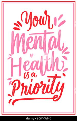 Ihre geistige Gesundheit ist eine Priorität Hand Beschriftung. Psychische Gesundheit Tag Zitate Poster Vektor-Design Stock Vektor