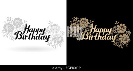 Illustration von Happy Birthday Schriftzug Schrift und Blume Ornament mit zwei Variationen Farben monochrom und Gold mit isolierten Hintergründen. Anwendbar für Grußkarten, Einladung und Feier. Stock Vektor