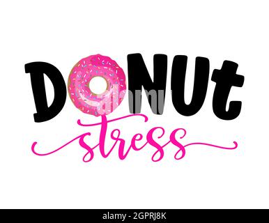 Donut Stress (Don't Stress) - lustiges Wortspiel für Donut-Liebhaber, Schriftzüge für Party, Fest, Flyer, T-Shirts, Karten, Einladungen, Aufkleber, Banner, Stock Vektor