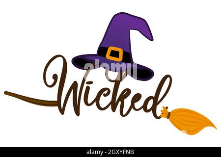 Wicked - Halloween-Zitat auf weißem Hintergrund mit Besen, Fledermäusen, Hexenhut und Hexe-Beinen. Gut für T-Shirt, Becher, Schrottbuchung, Geschenk, Druckpresse. Stock Vektor