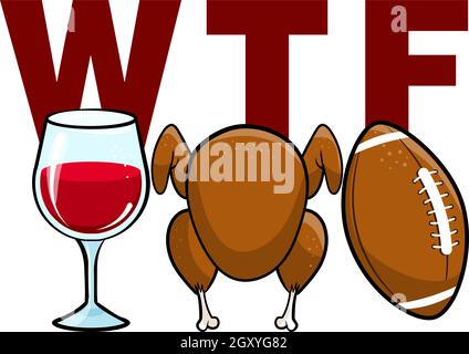 WTF Wein türkei Fußball - handgezeichnete Vektor-Illustration. Poster in Herbstfarben. Zitat mit Schriftzug für die Fußballsaison. Rugby Wisdom T-Shirt für den Spaß. Mo Stock Vektor